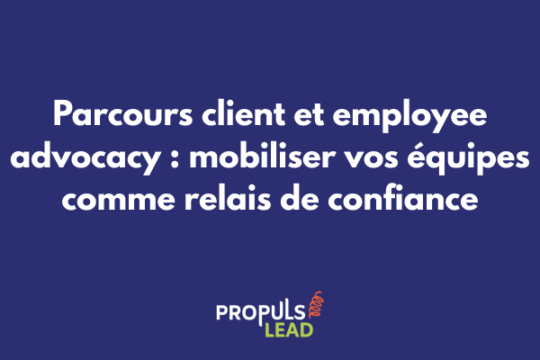 Schéma montrant l'impact de l'employee advocacy sur les différentes étapes du parcours client