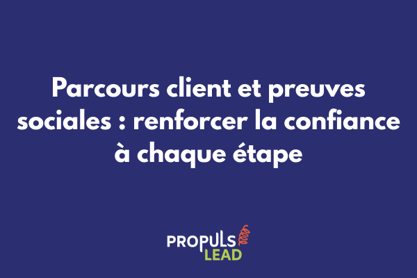 Illustration des différents types de preuves sociales positionnés aux étapes clés du parcours client
