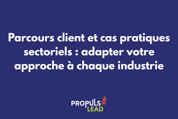 Matrice des adaptations du parcours client selon les différents secteurs d'activité avec leurs spécificités