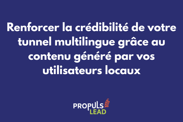 Stratégie de contenu généré par les utilisateurs locaux pour renforcer un tunnel de vente multilingue international