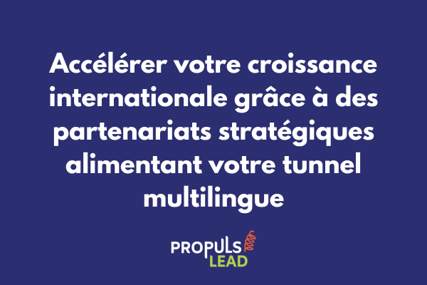 Stratégie de partenariats internationaux pour amplifier un tunnel de vente multilingue et accélérer la croissance export
