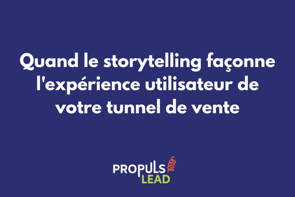 Storytelling et expérience utilisateur dans un tunnel de vente pour guider les prospects vers la conversion