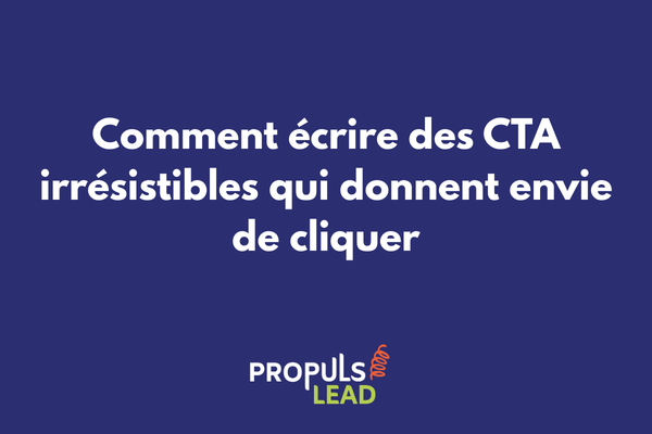 Comment écrire des call-to-action irrésistibles qui convertissent dans un tunnel de vente