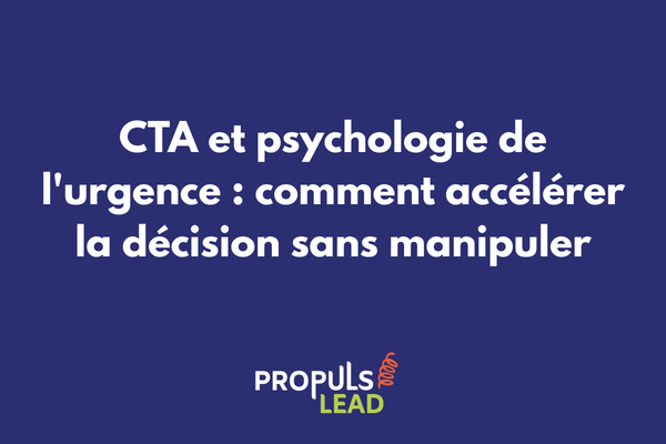 CTA et psychologie de l'urgence pour accélérer la décision d'achat dans un tunnel de vente sans manipulation