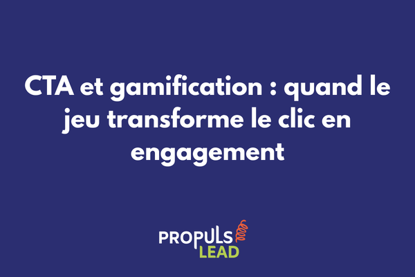 CTA et gamification comment le jeu transforme le clic en engagement dans un tunnel de vente