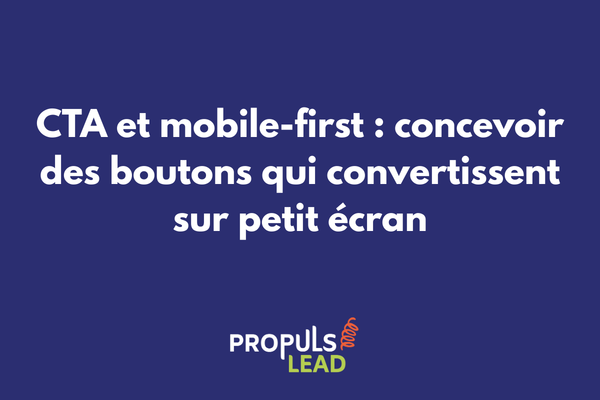 CTA et mobile-first concevoir des boutons qui convertissent sur petit écran dans un tunnel de vente