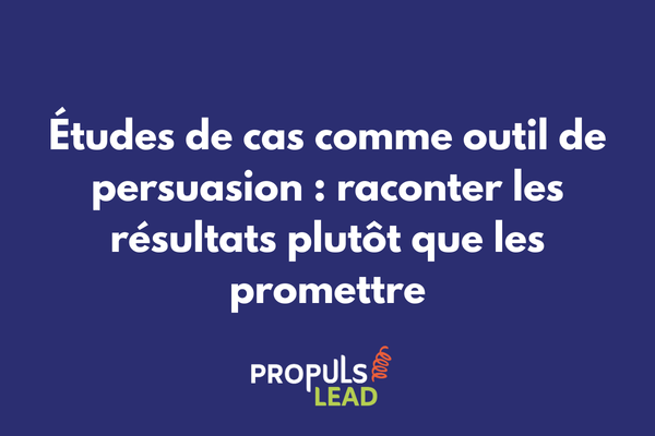Études de cas comme outil de persuasion raconter les résultats dans un tunnel de vente B2B