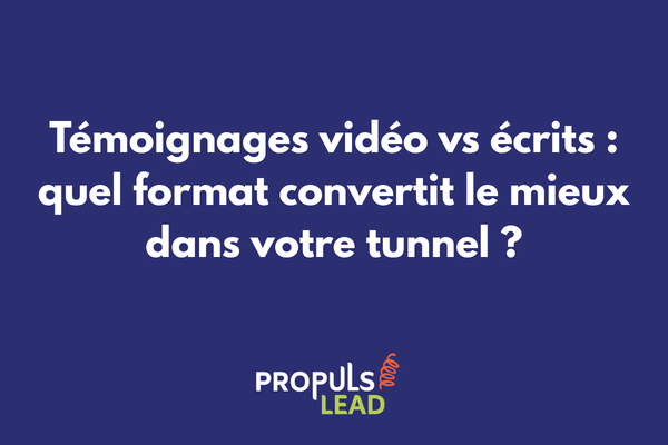 Témoignages vidéo vs écrits quel format convertit le mieux dans un tunnel de vente