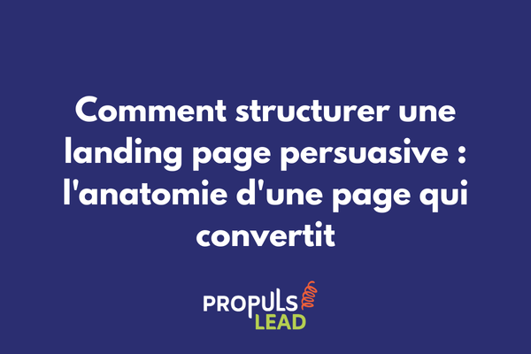 Comment structurer une landing page persuasive anatomie d'une page qui convertit dans un tunnel de vente