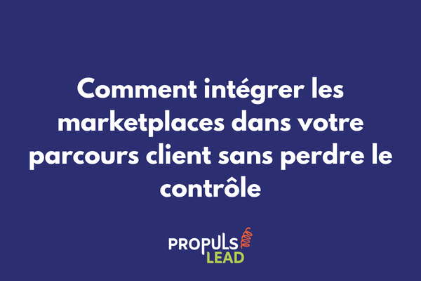 Intégration des marketplaces dans le parcours client pour créer un tunnel de vente omnicanal cohérent et performant