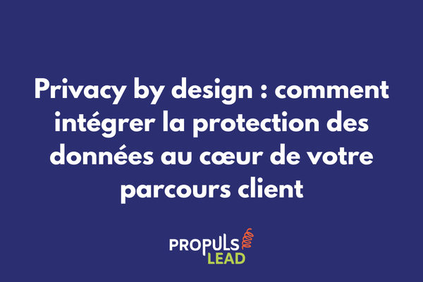 Approche privacy by design appliquée au parcours client montrant l'intégration de la protection des données dès la conception du tunnel de vente