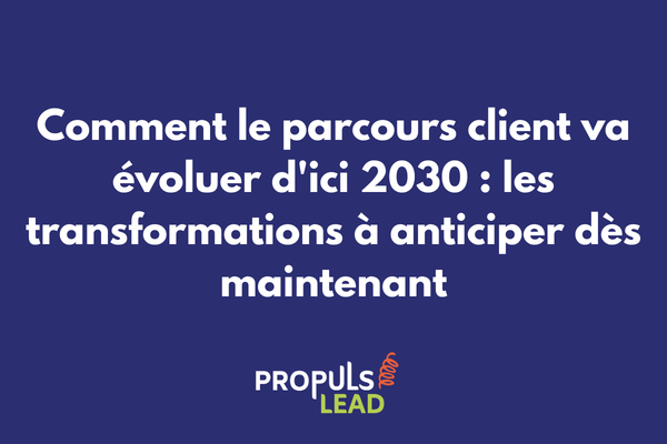 Évolutions et tendances parcours client horizon 2030 stratégie digitale