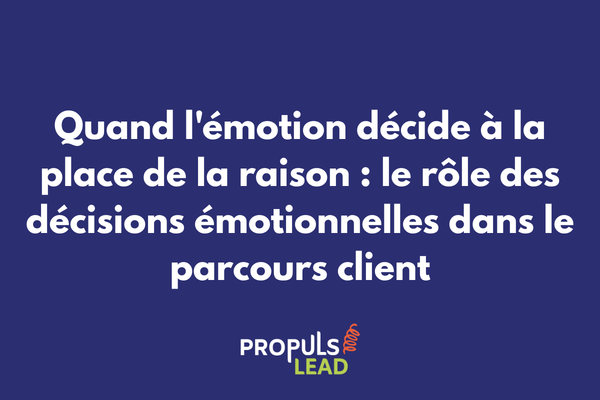 Illustration des mécanismes émotionnels dans la décision d'achat au sein du parcours client