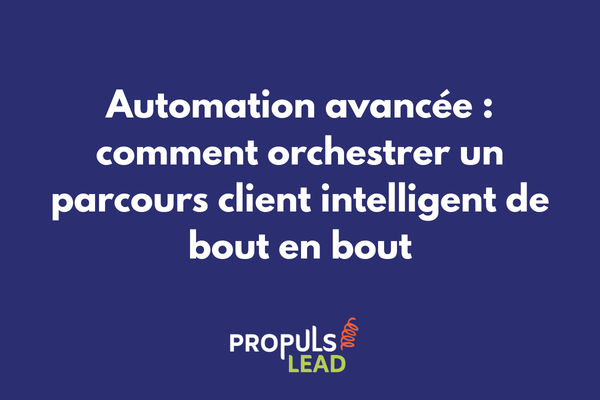 Workflows d'automation avancée intégrés dans un parcours client multicanal performant