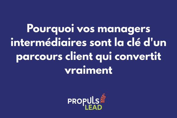 Rôle des managers intermédiaires dans la performance du parcours client