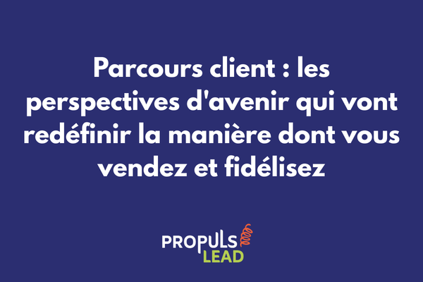 Perspectives d'avenir du parcours client et transformation des tunnels de vente