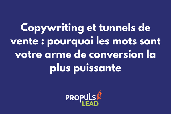 Copywriting et tunnels de vente comme levier de conversion puissant