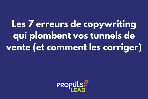 Les erreurs de copywriting qui réduisent la performance des tunnels de vente