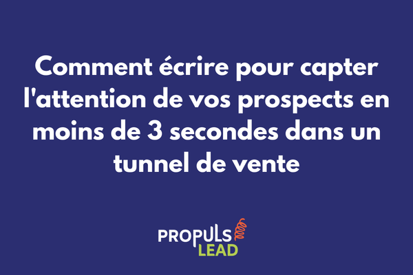 Techniques d'écriture pour capter l'attention des prospects dans un tunnel de vente