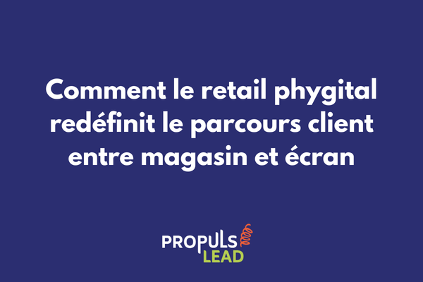 Parcours client retail phygital fusion expérience physique et digitale en magasin connecté