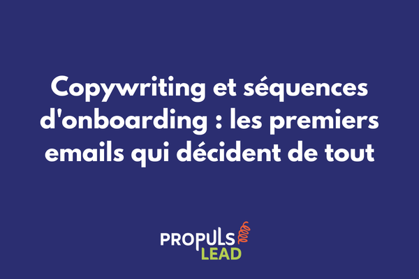 Copywriting et séquences d'onboarding rédiger les premiers emails qui activent et fidélisent vos nouveaux clients