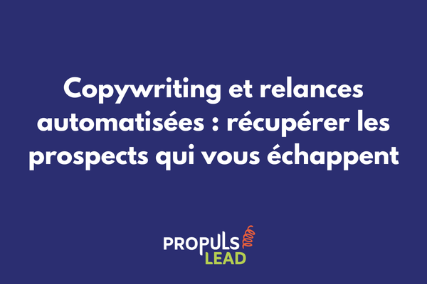 Copywriting et relances automatisées récupérer les prospects qui abandonnent votre tunnel de vente