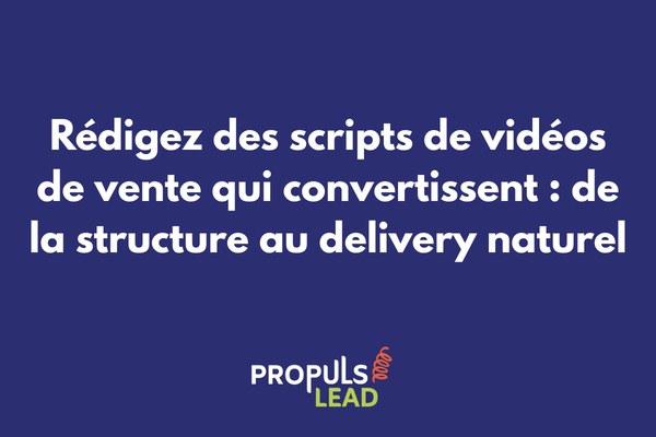 Écriture et structure d'un script de vidéo de vente avec hook, problème, solution et CTA