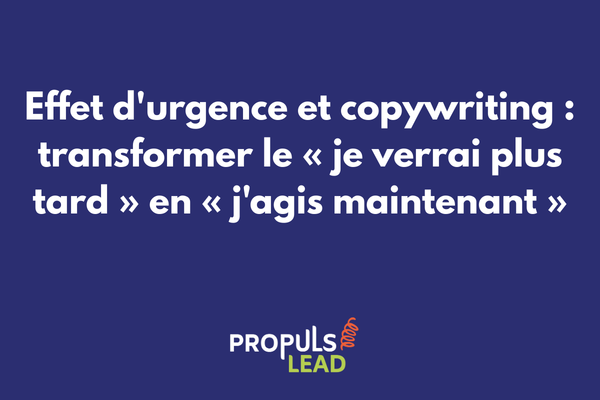Effet d'urgence en copywriting avec exemples de deadlines, compteurs et formulations pour augmenter les conversions