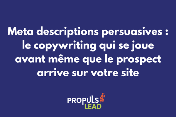 Meta descriptions persuasives en copywriting pour augmenter le taux de clic dans les résultats de recherche Google