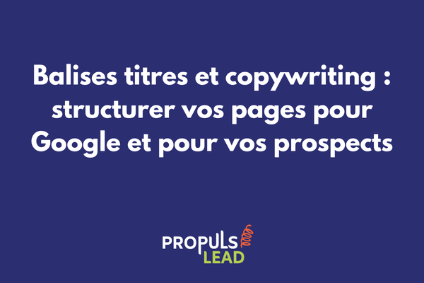 Balises titres H1 H2 H3 optimisées en copywriting pour le référencement et l'engagement des lecteurs dans les tunnels de vente