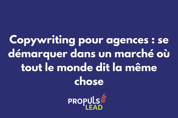 Copywriting pour agences marketing avec positionnement, études de cas et propositions commerciales gagnantes