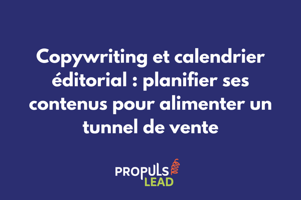 Calendrier éditorial avec planification de contenus copywriting pour tunnel de vente et stratégie de conversion