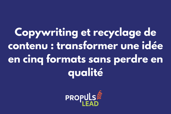 Recyclage de contenu copywriting avec article de blog transformé en post LinkedIn email newsletter et vidéo pour tunnel de vente