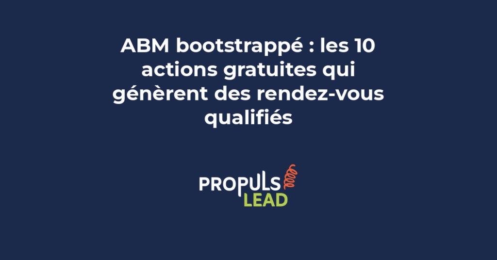 Liste des actions ABM gratuites pour PME B2B avec résultats mesurables sur la génération de rendez-vous qualifiés