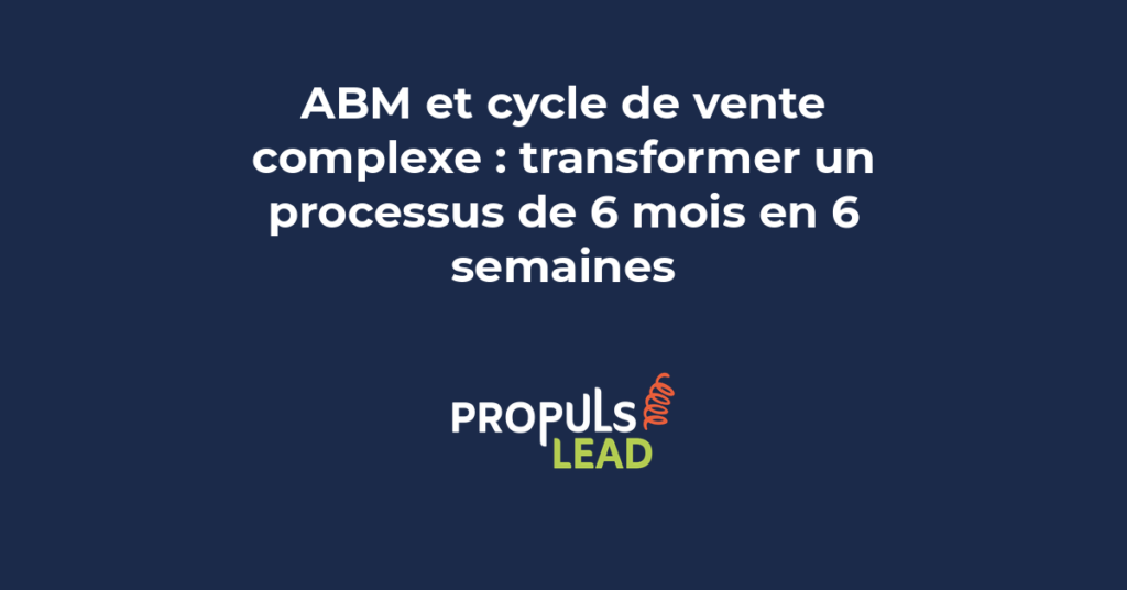 Comparaison visuelle entre un cycle de vente B2B classique de six mois et un cycle accéléré par une stratégie ABM ciblée
