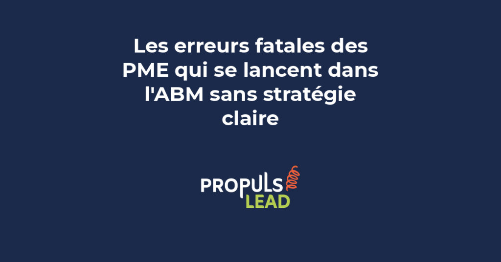 Infographie présentant les erreurs courantes des PME B2B dans le déploiement de leur stratégie ABM et leurs conséquences