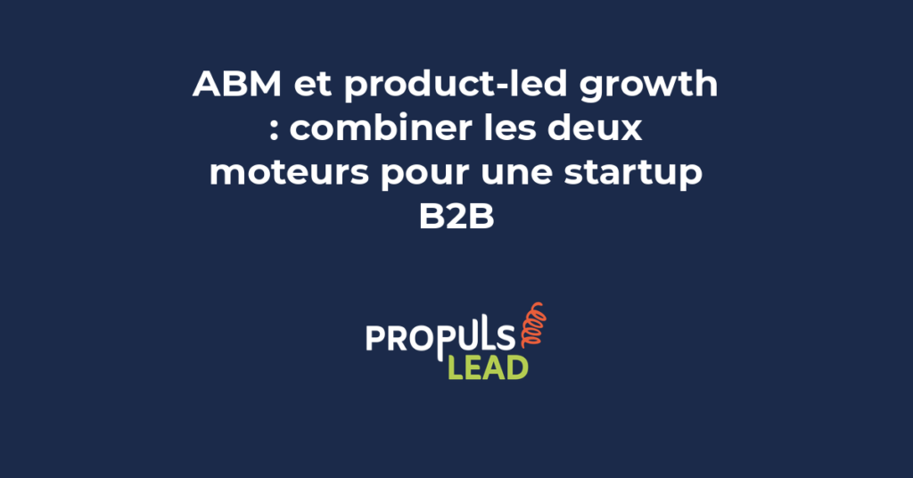 Schéma combinant les stratégies ABM et product-led growth pour accélérer la croissance d'une startup B2B en 2026