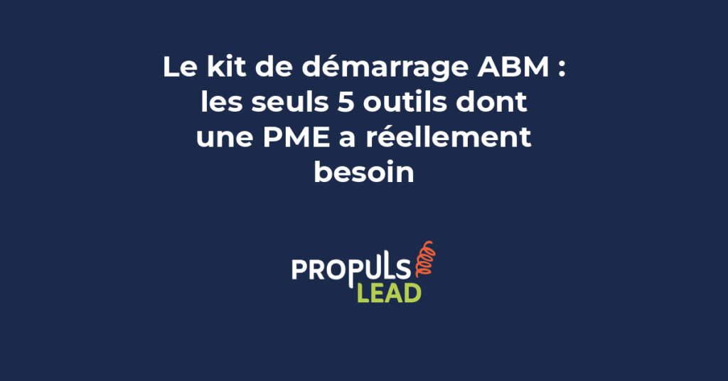 Kit de démarrage ABM pour PME avec les cinq outils indispensables pour lancer une stratégie account-based marketing sans gros budget