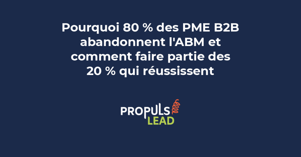 Analyse des raisons d'abandon de l'ABM par les PME B2B et des facteurs de réussite pour les entreprises qui persistent dans la stratégie