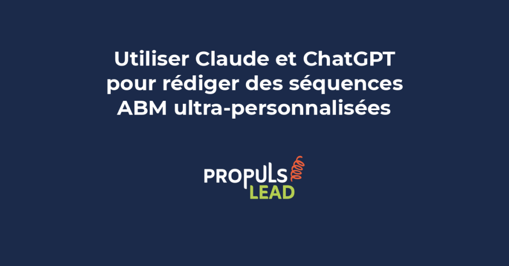 Utiliser Claude et ChatGPT pour rédiger des séquences ABM ultra-personnalisées et engager les comptes cibles