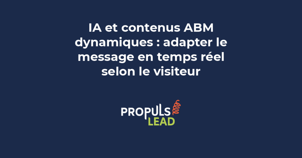 Contenus ABM dynamiques personnalisés en temps réel par intelligence artificielle selon le profil du visiteur B2B en 2026