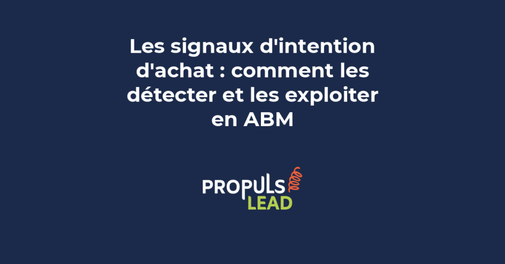 Détection des signaux d'intention d'achat B2B pour une stratégie ABM avec indicateurs de timing et de comportement