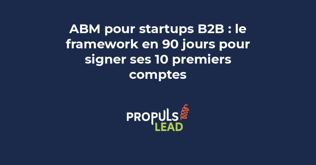 Timeline de 90 jours montrant les étapes du framework ABM pour startup B2B avec objectif de signature de 10 comptes