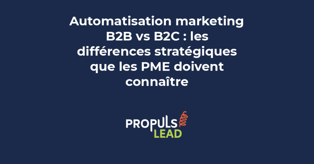 Diagramme comparatif montrant les cycles de vente différents, les workflows et les métriques clés entre automatisation B2B et B2C