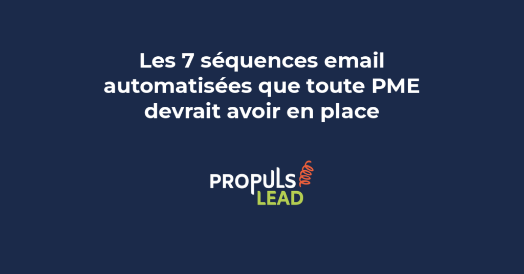 Les sept séquences email automatisées essentielles pour une PME avec leurs déclencheurs et objectifs de conversion