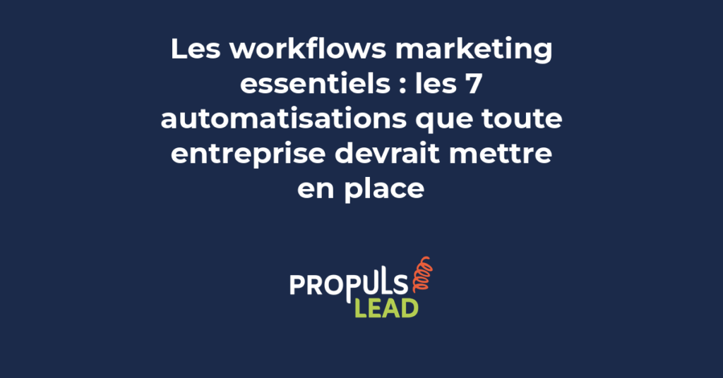 Schéma des 7 workflows marketing essentiels avec les points de départ et les actions automatisées pour chaque processus