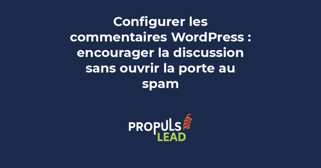 Configuration des commentaires WordPress pour PME avec réglages de modération anti-spam et bonnes pratiques de gestion des discussions