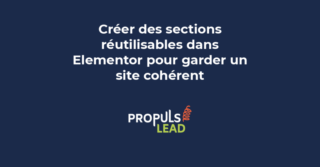 sections réutilisables Elementor WordPress cohérence visuelle templates
