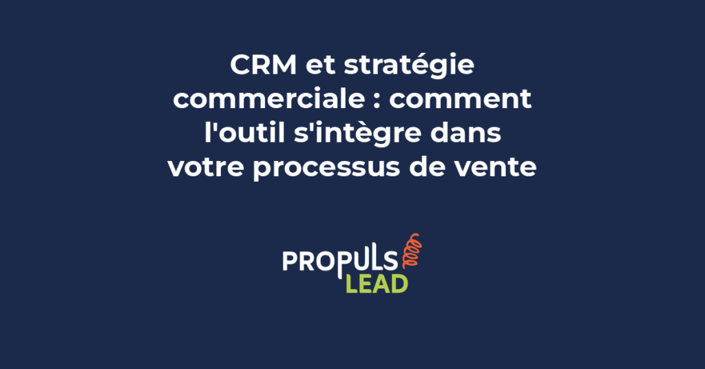 Diagramme montrant comment un CRM s'intègre dans le processus commercial global d'une PME et soutient le pipeline de vente