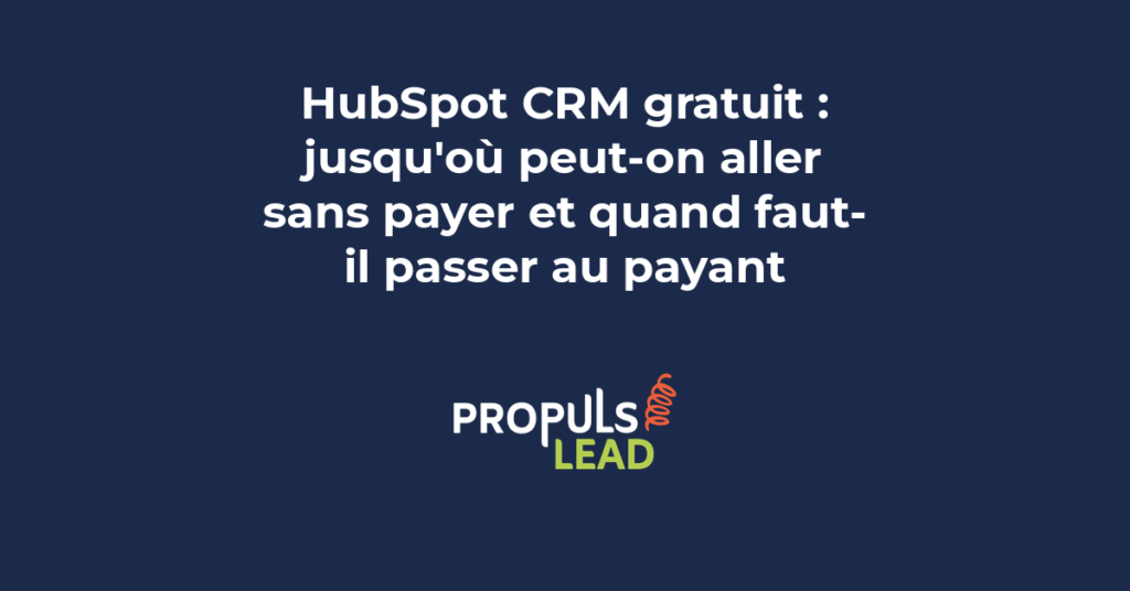 Interface HubSpot CRM gratuit avec pipeline de vente et fonctionnalités disponibles pour une PME comparées aux limites du plan gratuit